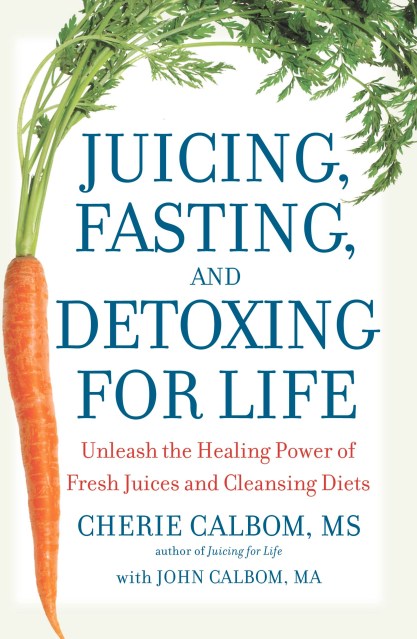 Juicing, Fasting, and Detoxing for Life