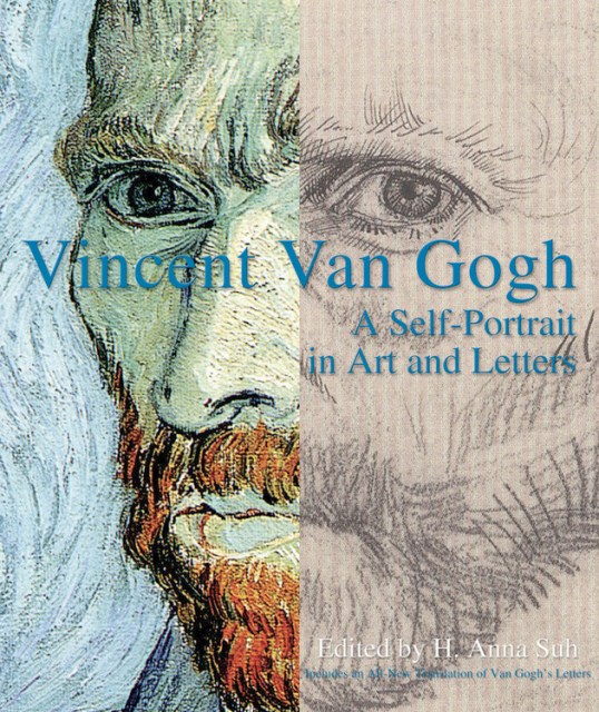 Vincent Van Gogh: A Self-Portrait in Art and Letters