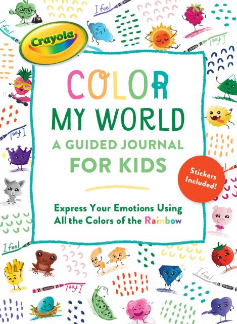 Crayola’s Color My World: A Guided Journal for Kids