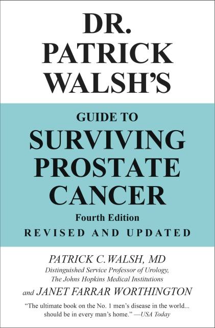 Dr. Patrick Walsh’s Guide to Surviving Prostate Cancer