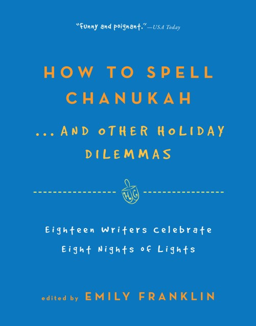 How to Spell Chanukah…And Other Holiday Dilemmas