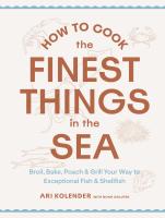 How to Cook the Finest Things in the Sea