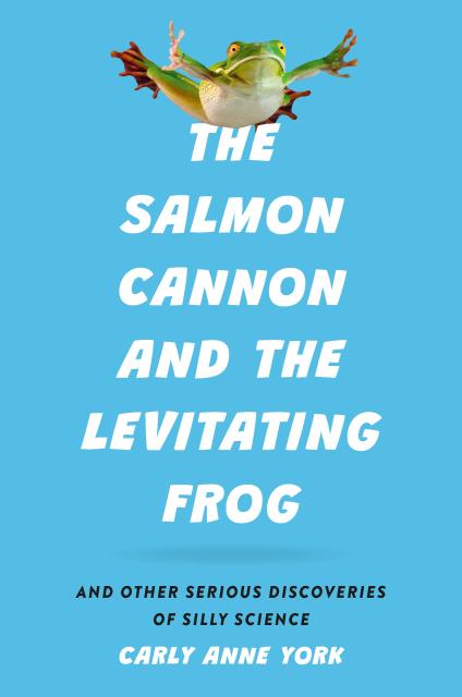 The Salmon Cannon and the Levitating Frog